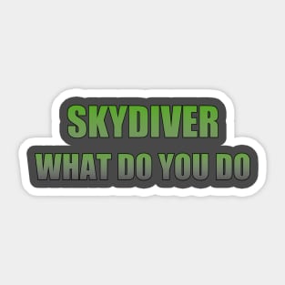 Skydiver what do you do Sticker